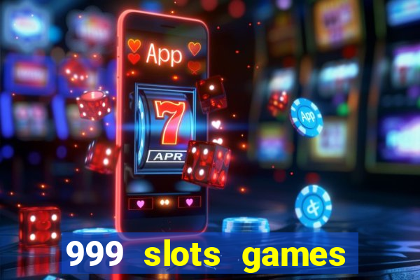 999 slots games download apk